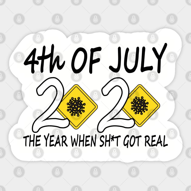 4th of July 2020 The Year When Shit got Real Sticker by Teesamd